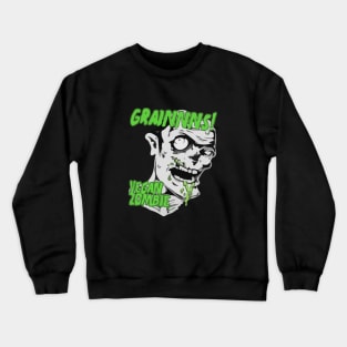 Grainnns! Vegan Zombie Crewneck Sweatshirt